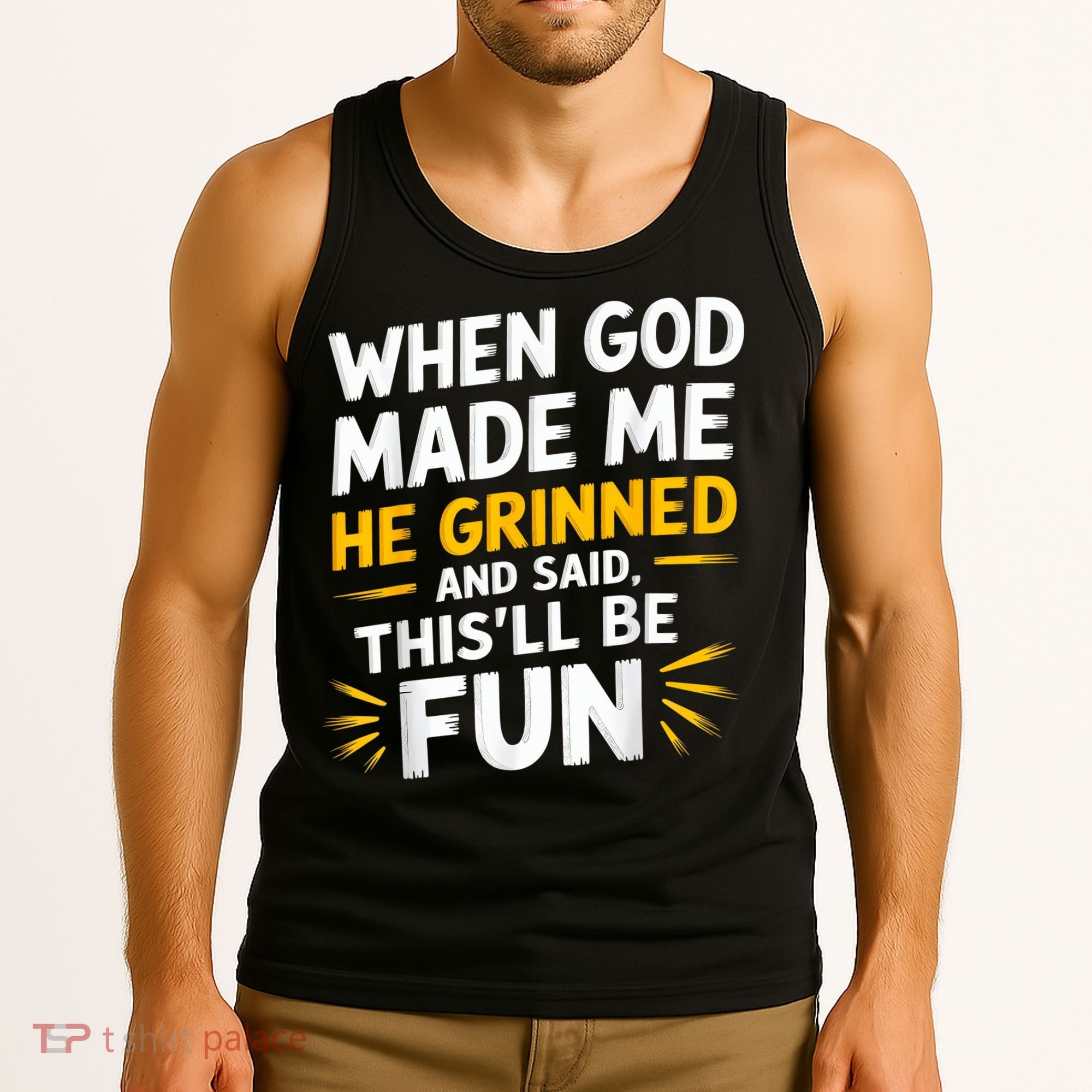 When God Made Me He Said This'll Be Fun Religious Quote Fun Tank Top