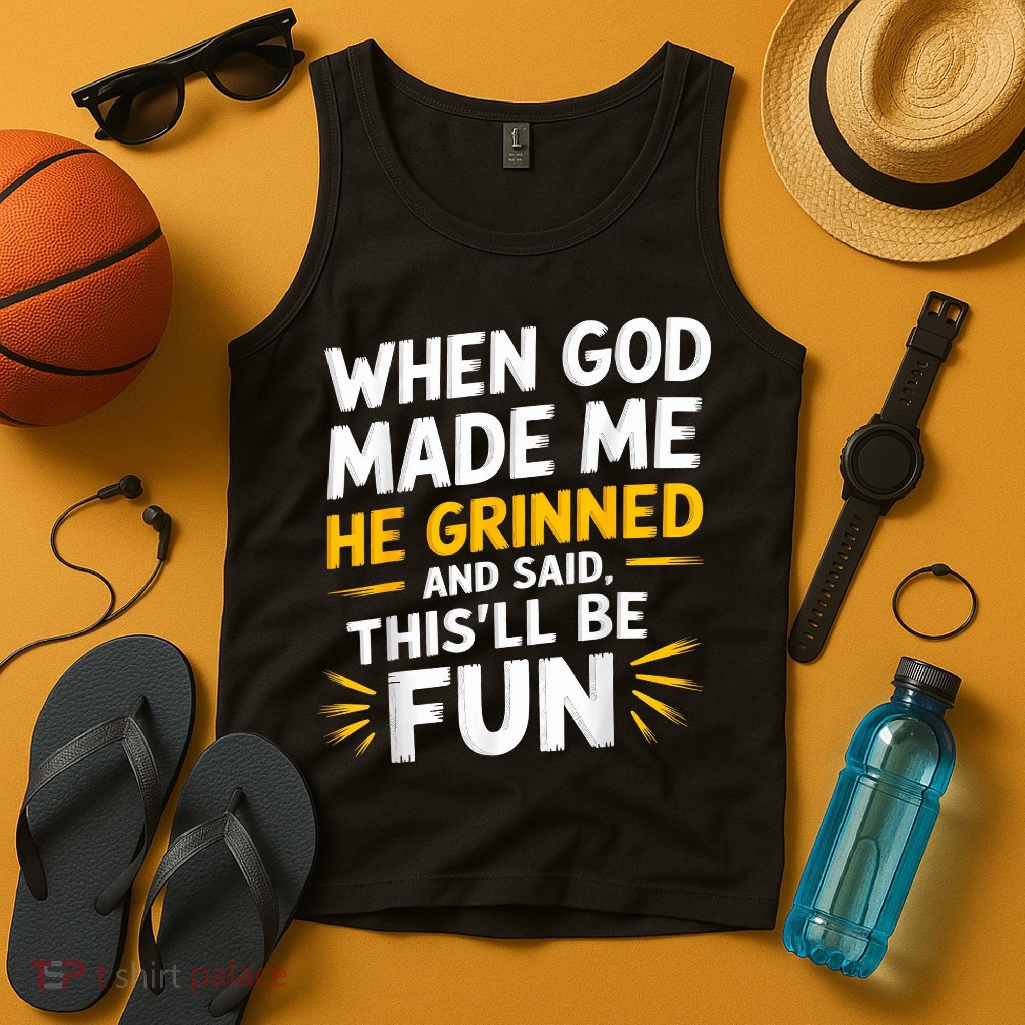 When God Made Me He Said This'll Be Fun Religious Quote Fun Tank Top