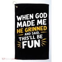 When God Made Me He Said This'll Be Fun Religious Quote Fun Golf Towel thumb 0