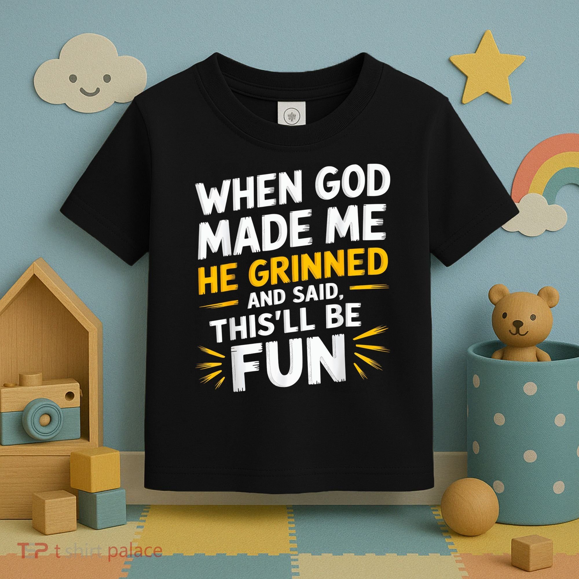 When God Made Me He Said This'll Be Fun Religious Quote Fun Toddler T-Shirt