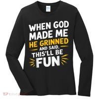 When God Made Me He Said This'll Be Fun Religious Quote Fun Women's Long Sleeve Shirt thumb 0