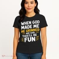 When God Made Me He Said This'll Be Fun Religious Quote Fun Women's T-Shirt thumb 4