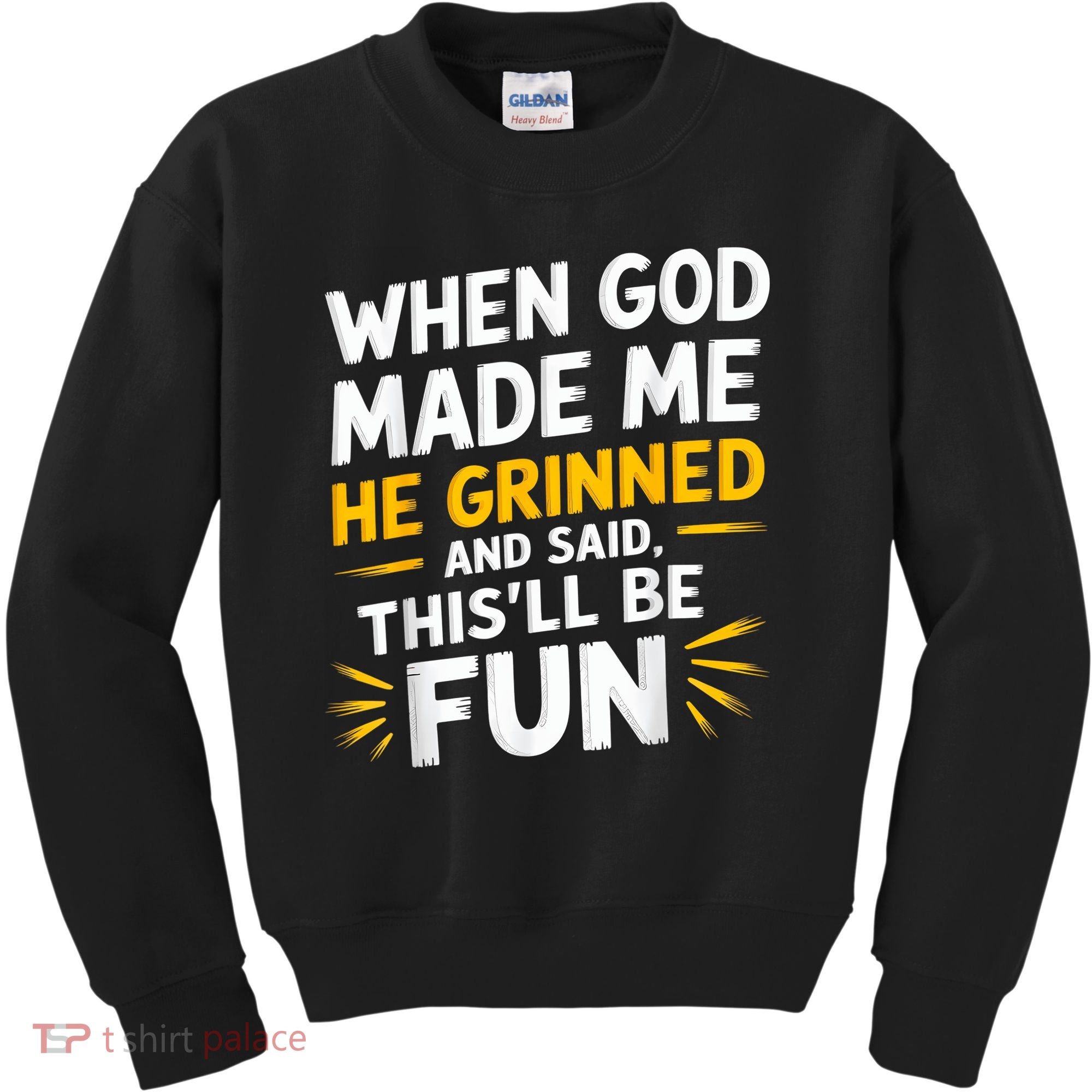 When God Made Me He Said This'll Be Fun Religious Quote Fun Kids Sweatshirt