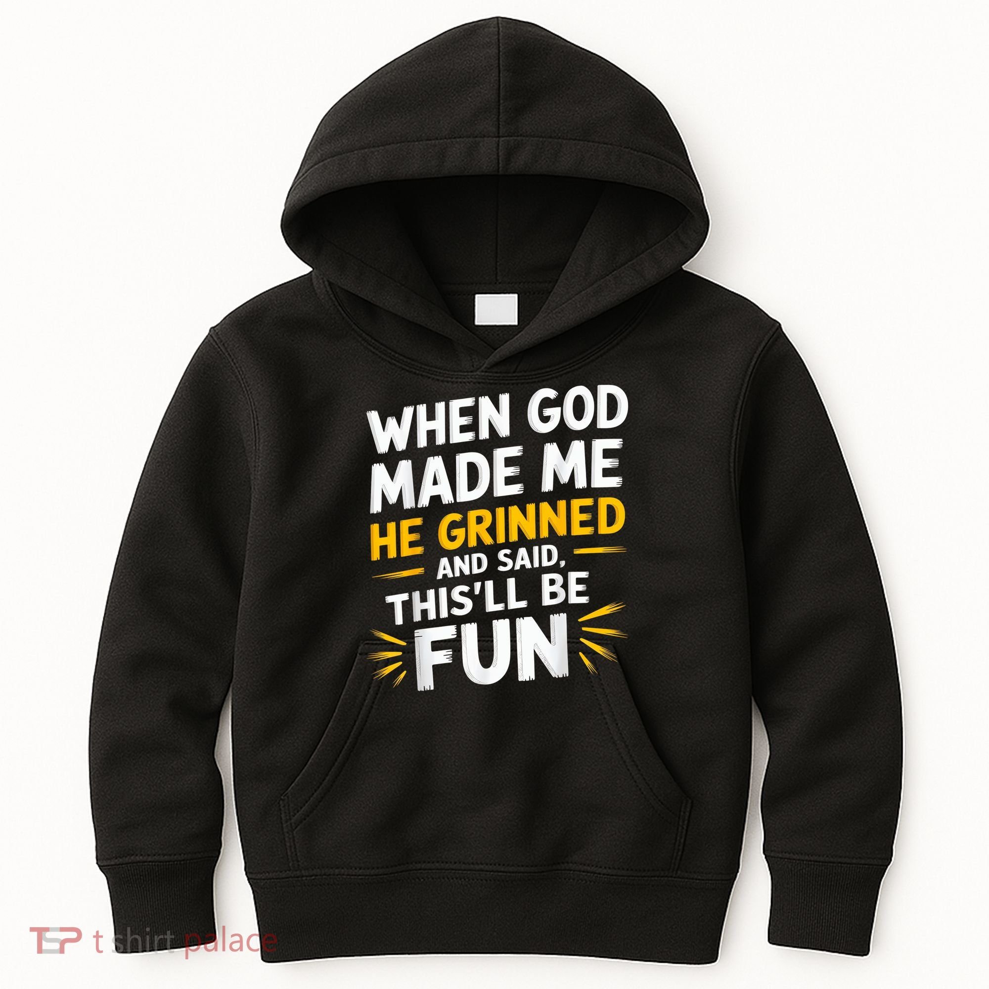 When God Made Me He Said This'll Be Fun Religious Quote Fun Kids Hoodie