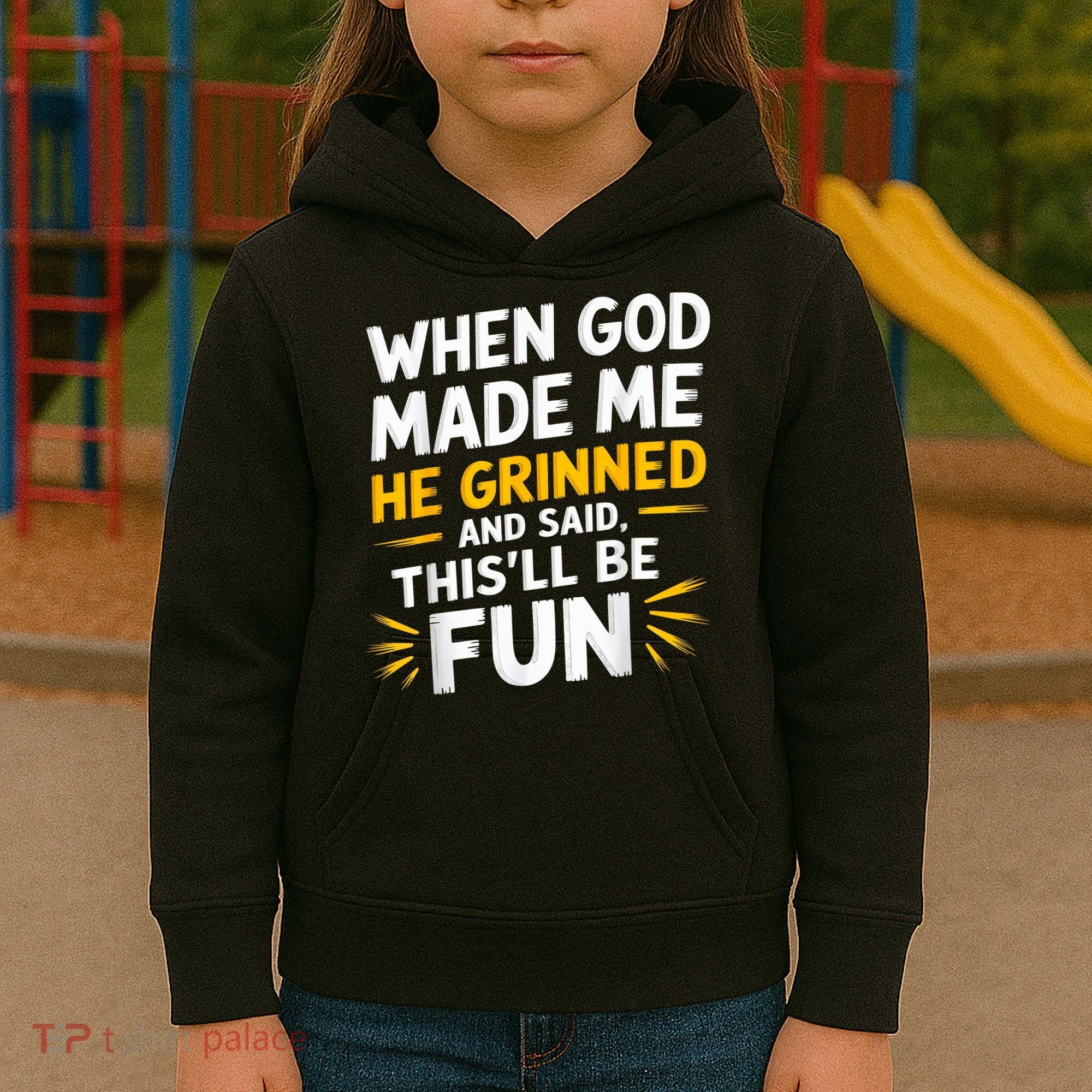 When God Made Me He Said This'll Be Fun Religious Quote Fun Kids Hoodie