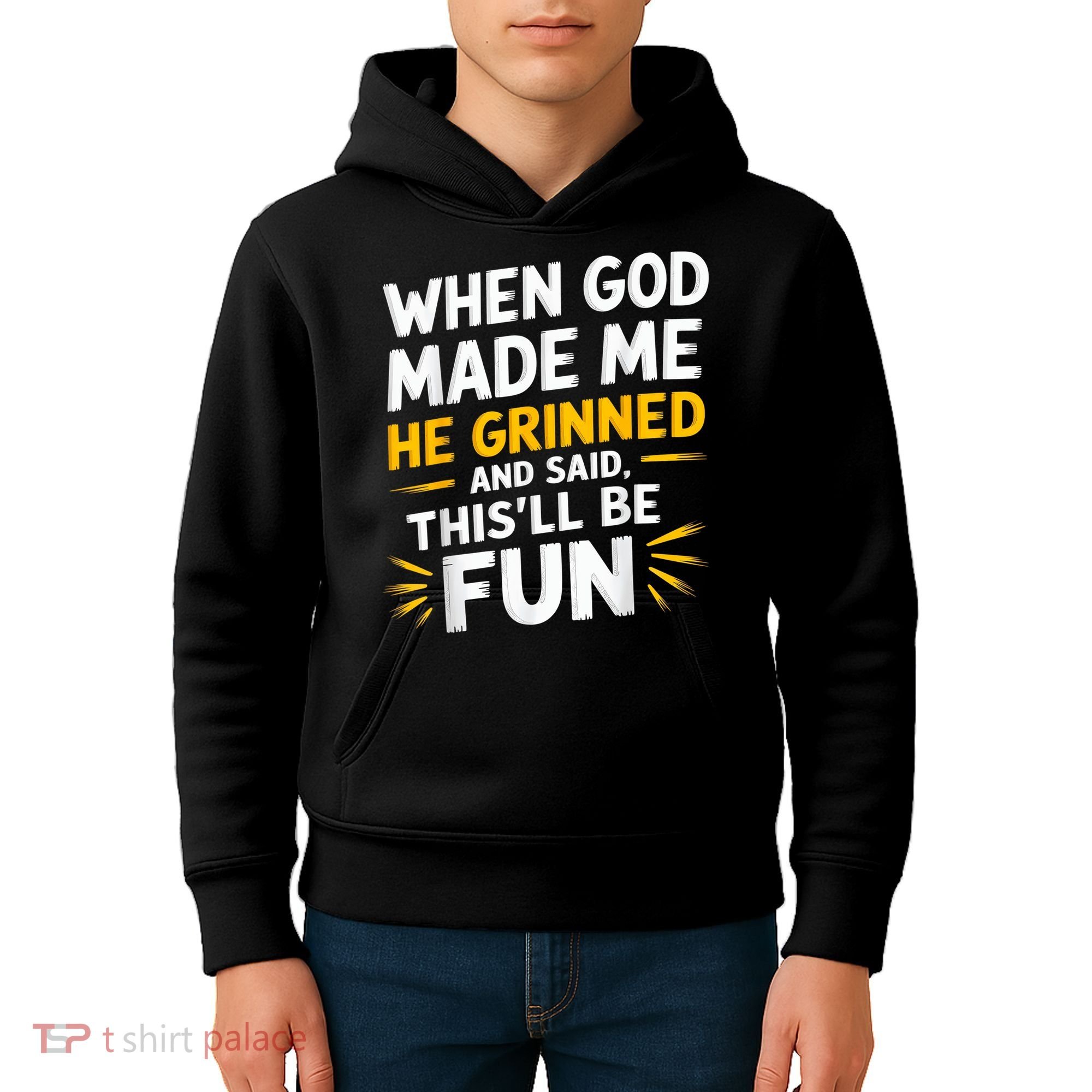 When God Made Me He Said This'll Be Fun Religious Quote Fun Kids Hoodie