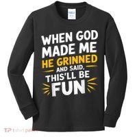 When God Made Me He Said This'll Be Fun Religious Quote Fun Kids Long Sleeve Shirt thumb 0