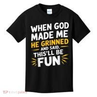 When God Made Me He Said This'll Be Fun Religious Quote Fun Kids T-Shirt thumb 0