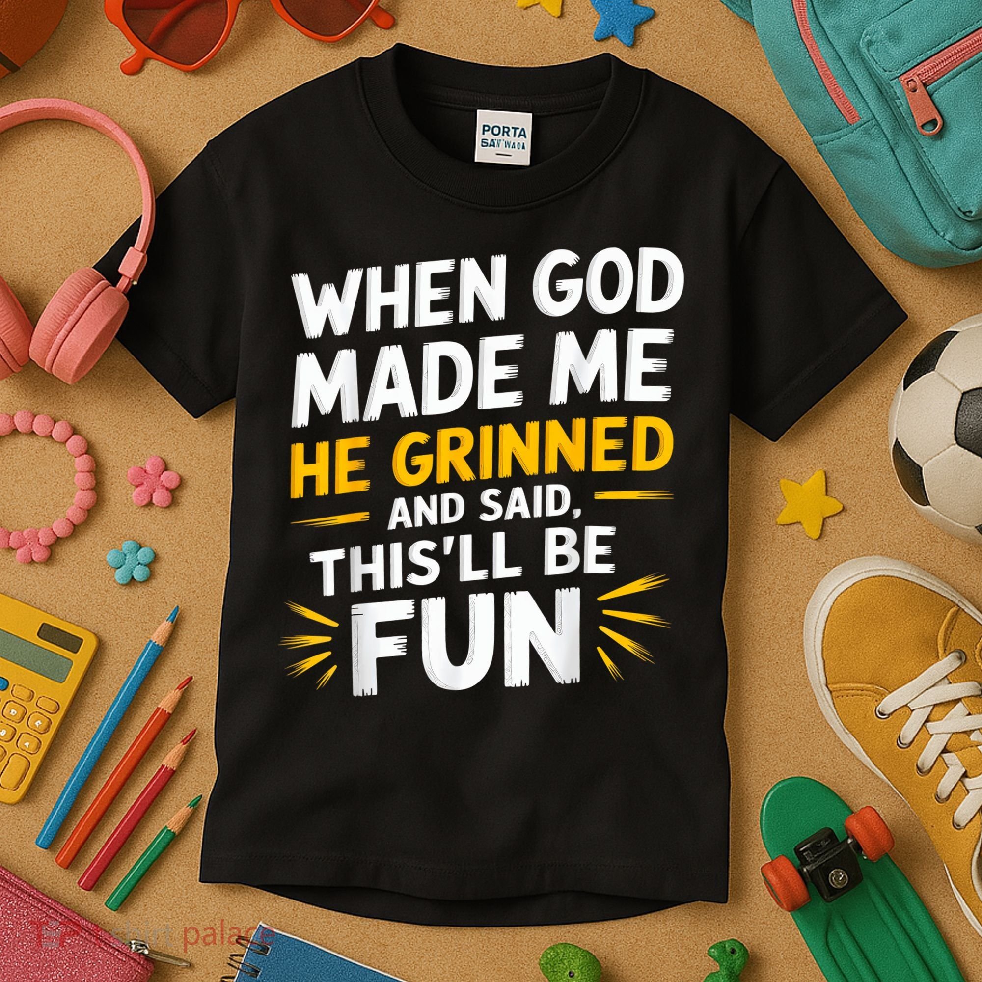 When God Made Me He Said This'll Be Fun Religious Quote Fun Kids T-Shirt