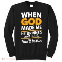 When God Made Me He Said This Will Be Fun, Funny Quote Sweatshirt thumb 0