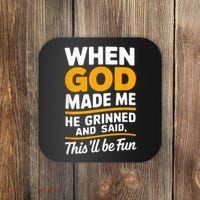When God Made Me He Said This Will Be Fun, Funny Quote Coaster thumb 0