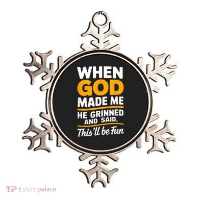 When God Made Me He Said This Will Be Fun, Funny Quote Ornament
