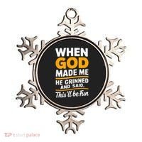 When God Made Me He Said This Will Be Fun, Funny Quote Ornament thumb 0