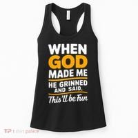 When God Made Me He Said This Will Be Fun, Funny Quote Women's Tank Top thumb 0
