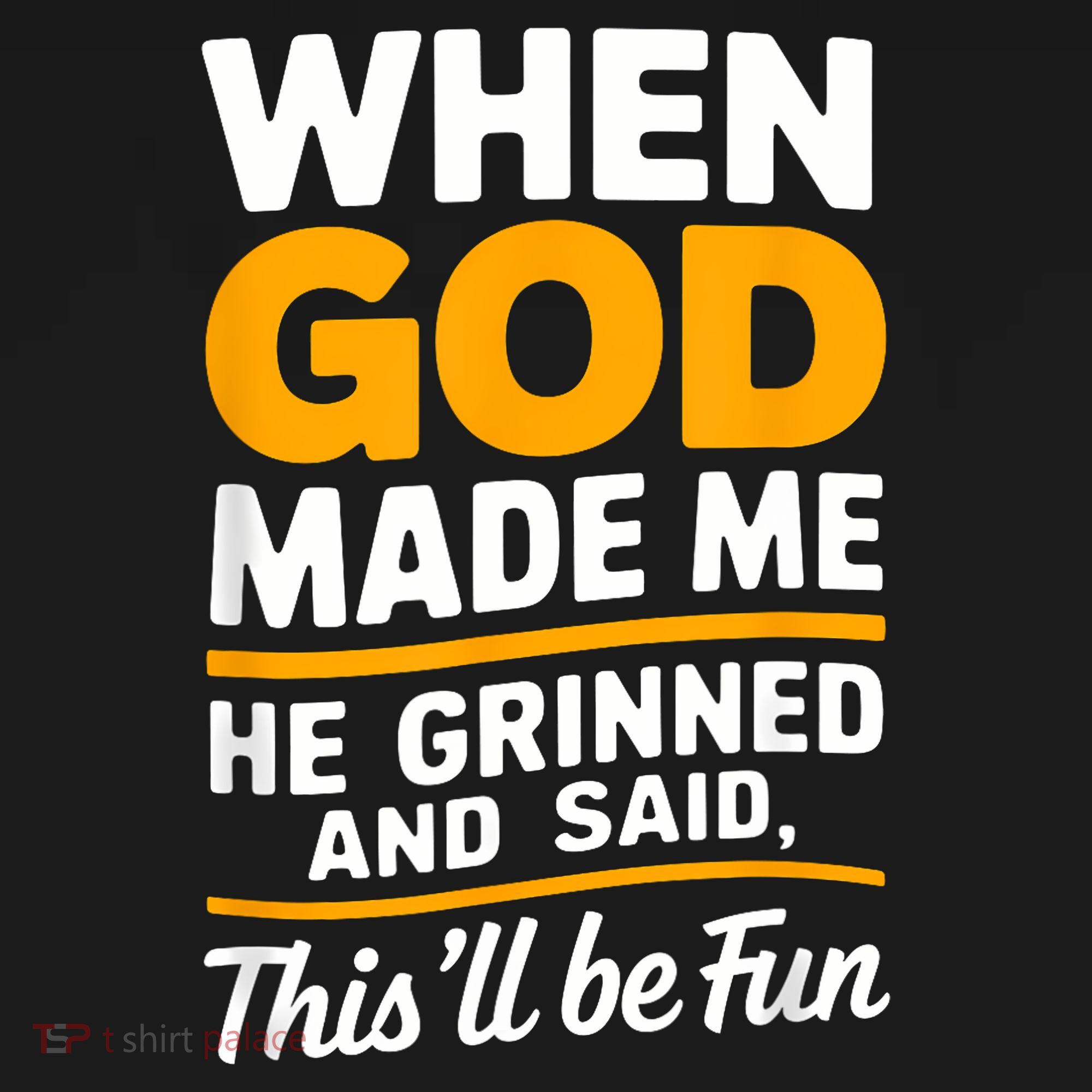 When God Made Me He Said This Will Be Fun, Funny Quote Women's Tank Top