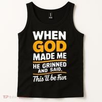 When God Made Me He Said This Will Be Fun, Funny Quote Tank Top thumb 2