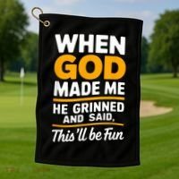 When God Made Me He Said This Will Be Fun, Funny Quote Golf Towel thumb 1