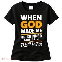 When God Made Me He Said This Will Be Fun, Funny Quote Women's T-Shirt thumb 0