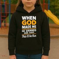 When God Made Me He Said This Will Be Fun, Funny Quote Kids Hoodie thumb 3