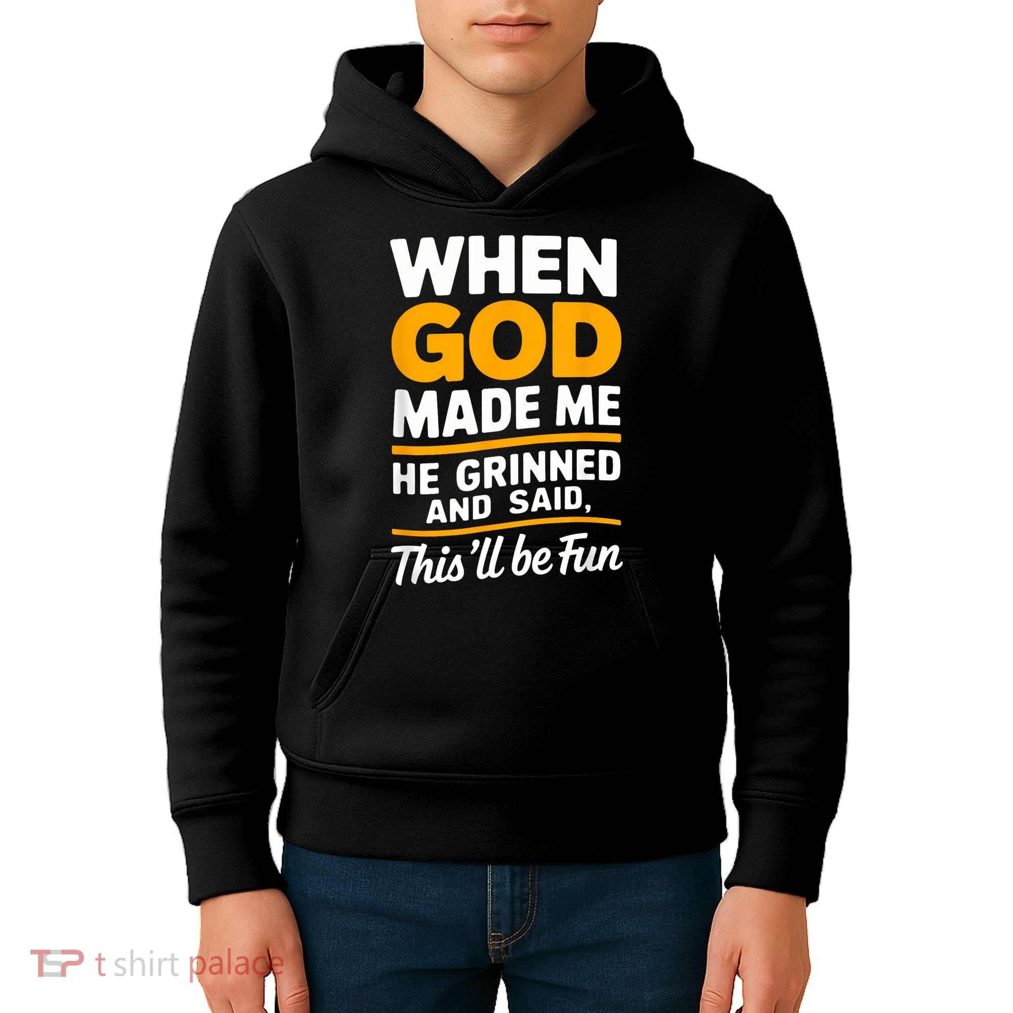When God Made Me He Said This Will Be Fun, Funny Quote Kids Hoodie