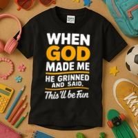 When God Made Me He Said This Will Be Fun, Funny Quote Kids T-Shirt thumb 3