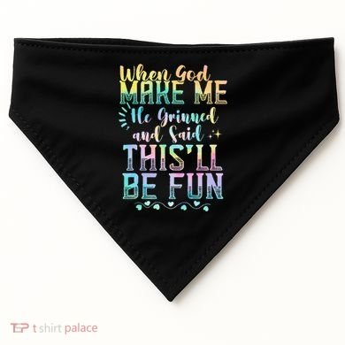 When God Made Me He Said This Will Be Fun Funny Quote USA-Made Doggie Bandana