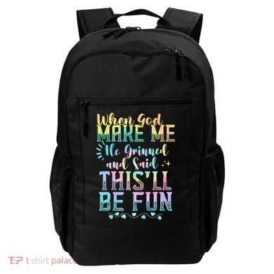 When God Made Me He Said This Will Be Fun Funny Quote Backpack