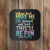 When God Made Me He Said This Will Be Fun Funny Quote Coaster thumb 0