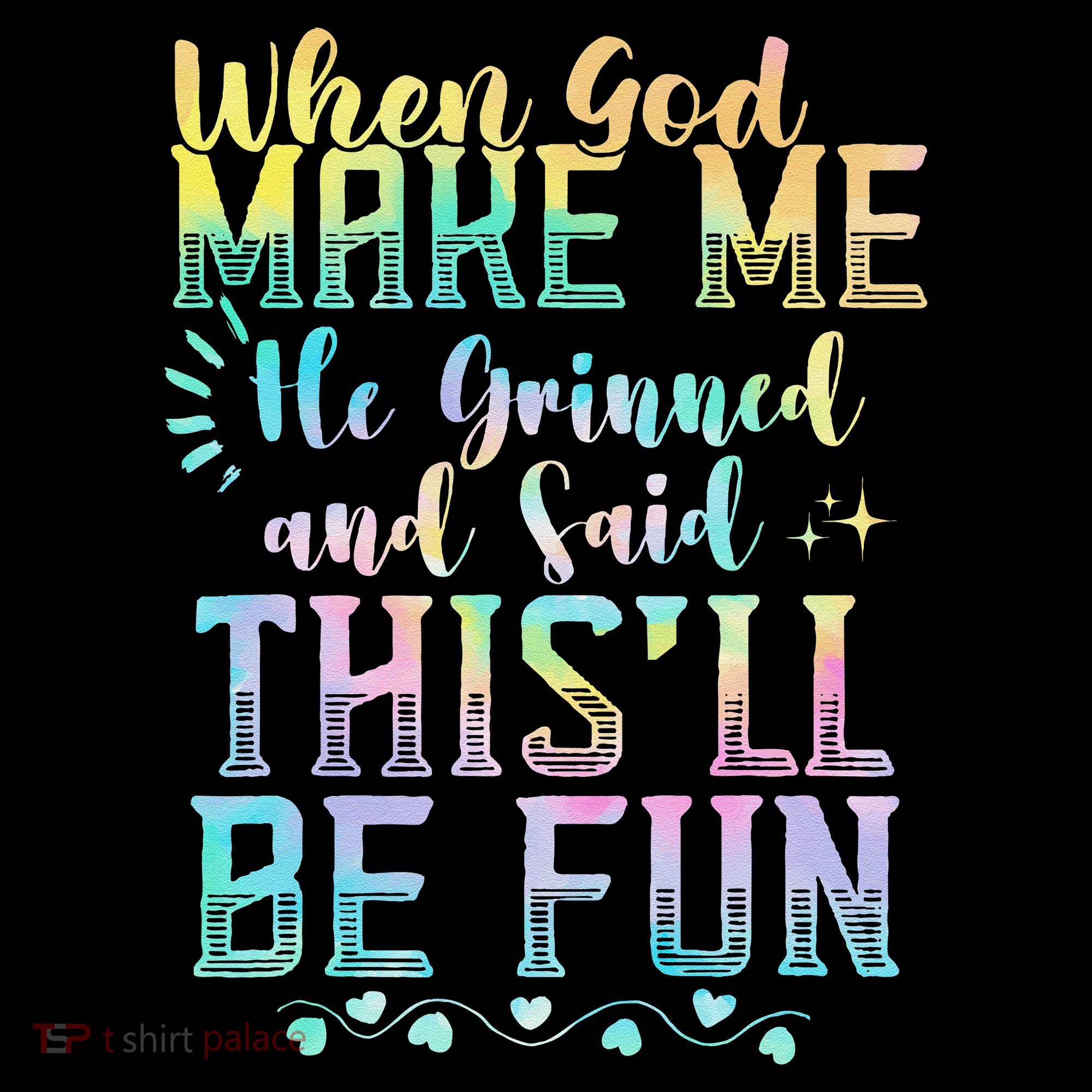 When God Made Me He Said This Will Be Fun Funny Quote Women's Hoodie