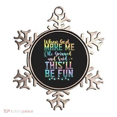 When God Made Me He Said This Will Be Fun Funny Quote Ornament