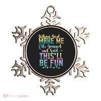 When God Made Me He Said This Will Be Fun Funny Quote Ornament thumb 0