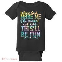 When God Made Me He Said This Will Be Fun Funny Quote Baby Bodysuit thumb 0