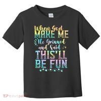 When God Made Me He Said This Will Be Fun Funny Quote Toddler T-Shirt thumb 0