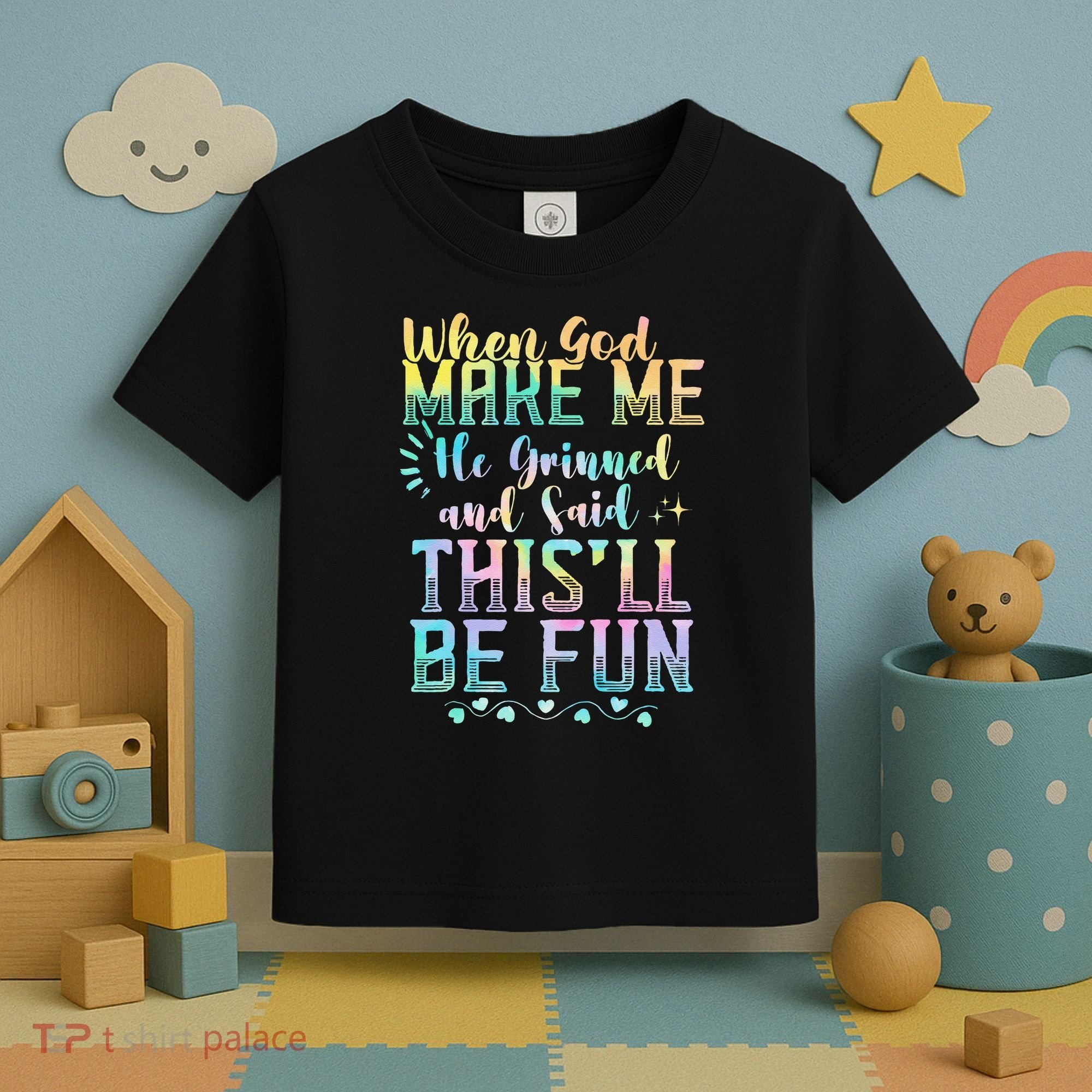 When God Made Me He Said This Will Be Fun Funny Quote Toddler T-Shirt