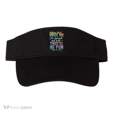 When God Made Me He Said This Will Be Fun Funny Quote Visor
