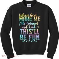 When God Made Me He Said This Will Be Fun Funny Quote Kids Sweatshirt thumb 0