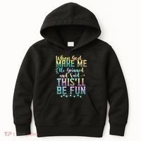 When God Made Me He Said This Will Be Fun Funny Quote Kids Hoodie thumb 0