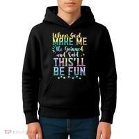 When God Made Me He Said This Will Be Fun Funny Quote Kids Hoodie thumb 4