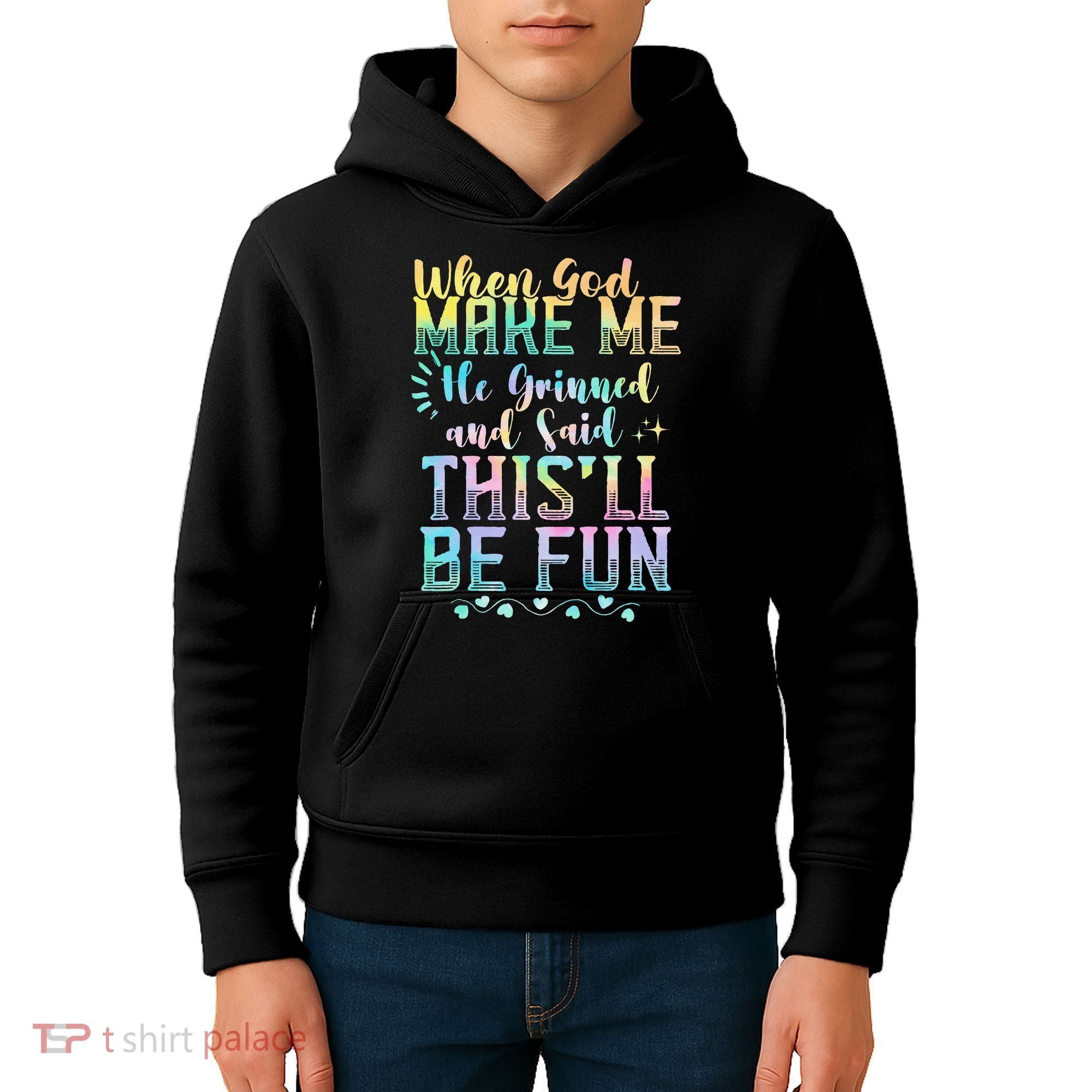 When God Made Me He Said This Will Be Fun Funny Quote Kids Hoodie