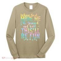 When God Made Me He Said This Will Be Fun Funny Quote Long Sleeve Shirt thumb 0