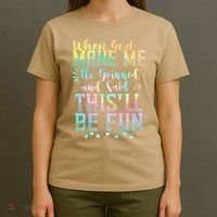 When God Made Me He Said This Will Be Fun Funny Quote T-Shirt thumb 4