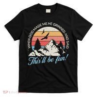 When God Made Me He Grinned And Said This'll Be Fun T-Shirt thumb 0
