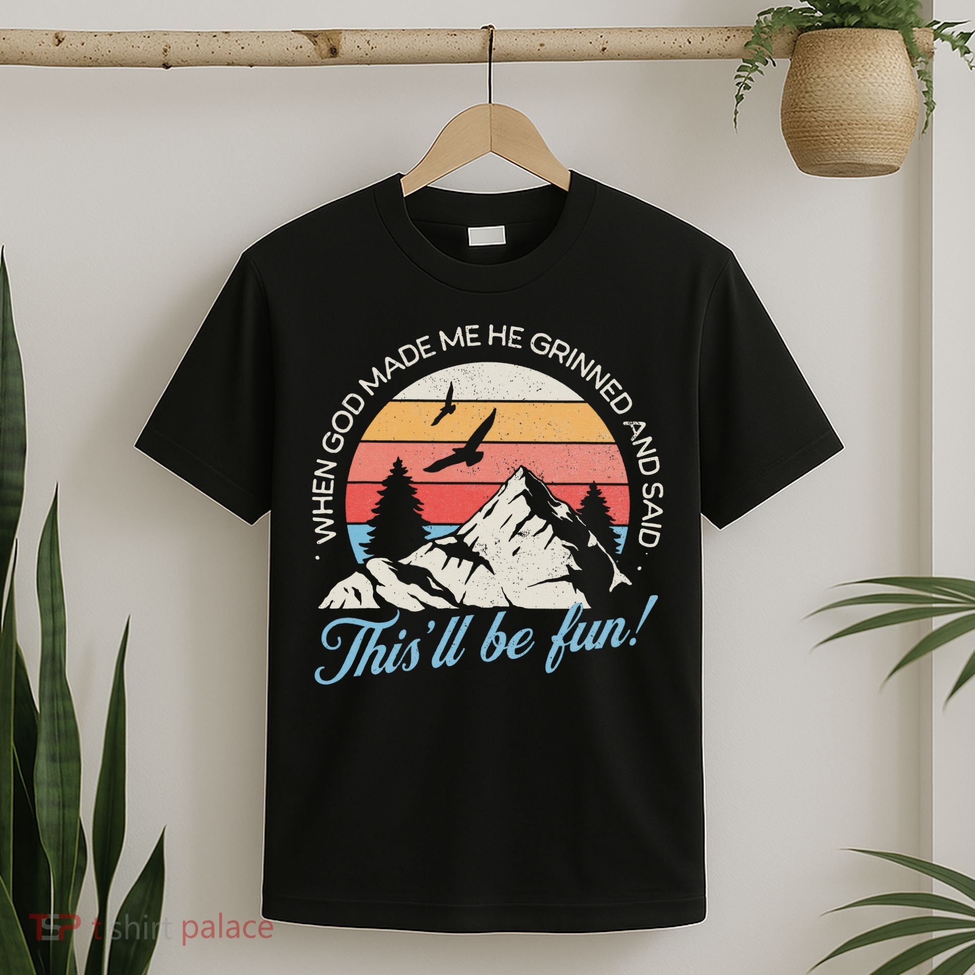When God Made Me He Grinned And Said This'll Be Fun T-Shirt