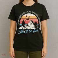 When God Made Me He Grinned And Said This'll Be Fun T-Shirt thumb 4