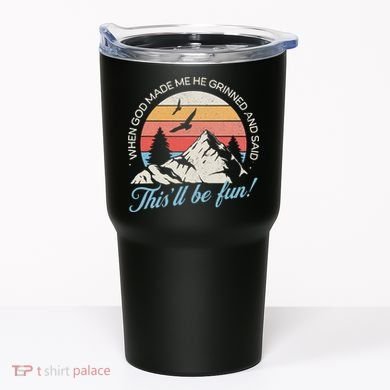 When God Made Me He Grinned And Said This'll Be Fun Tumbler