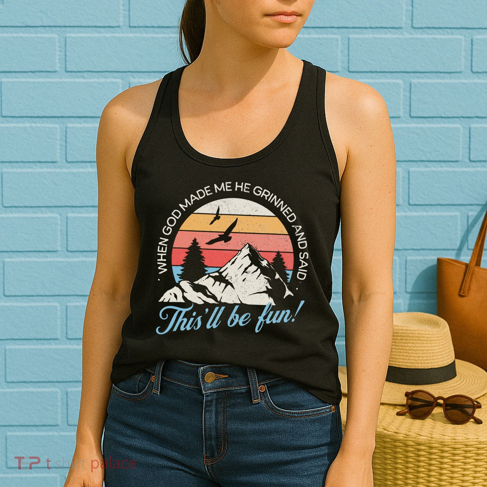When God Made Me He Grinned And Said This'll Be Fun Women's Tank Top
