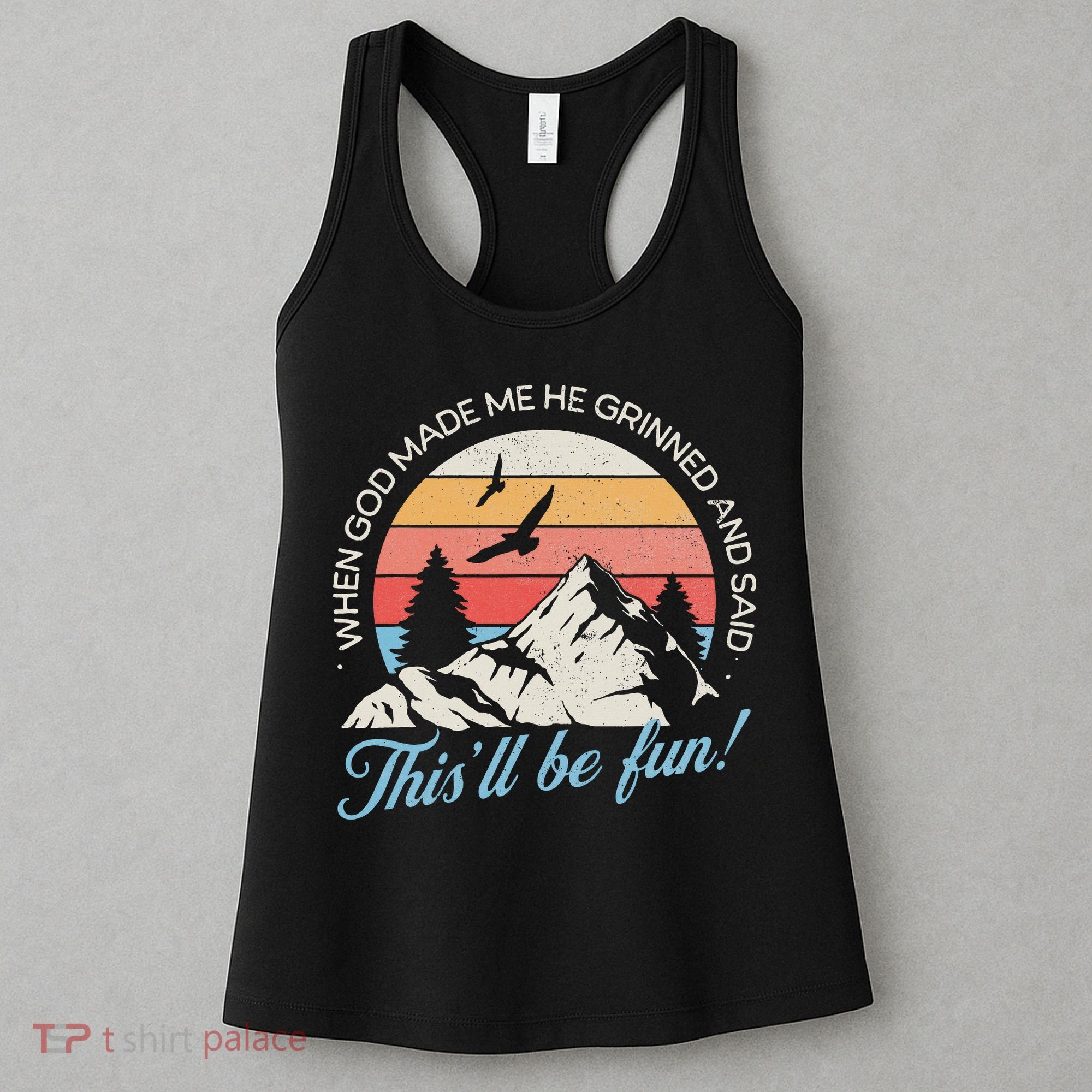 When God Made Me He Grinned And Said This'll Be Fun Women's Tank Top