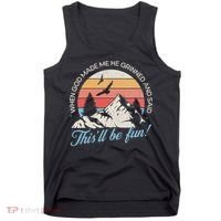 When God Made Me He Grinned And Said This'll Be Fun Tank Top thumb 0