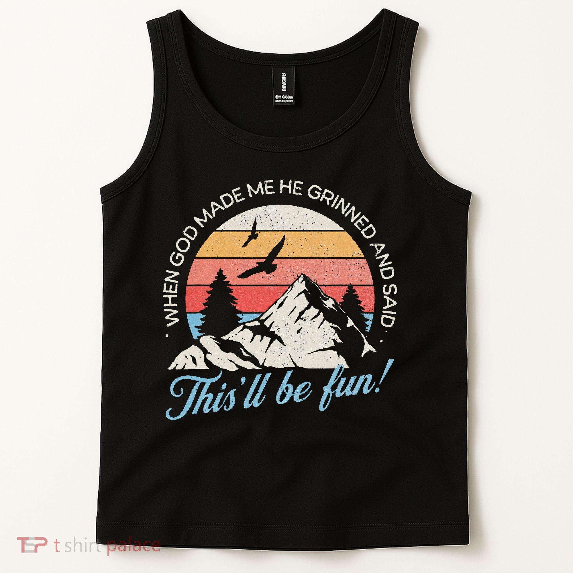 When God Made Me He Grinned And Said This'll Be Fun Tank Top