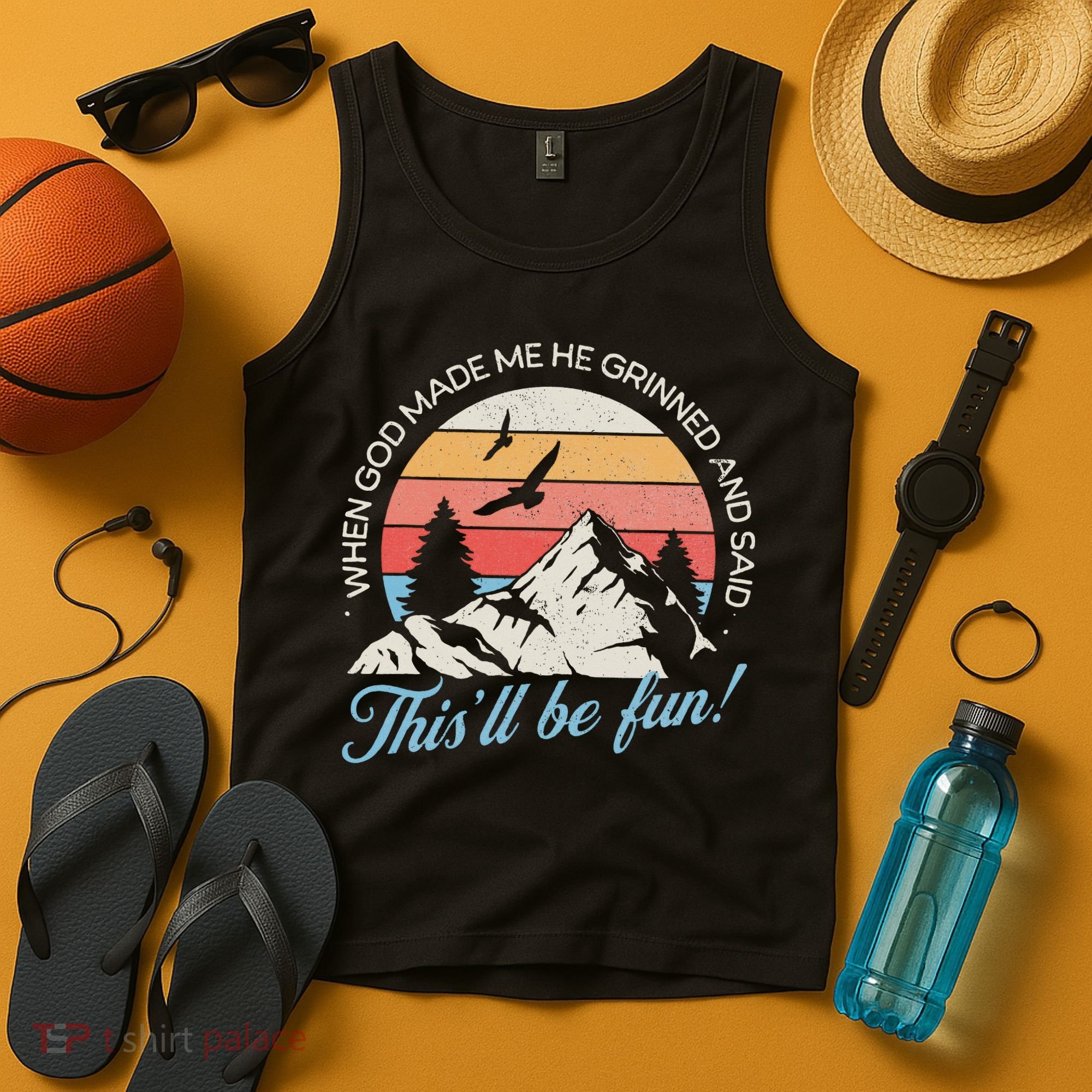 When God Made Me He Grinned And Said This'll Be Fun Tank Top